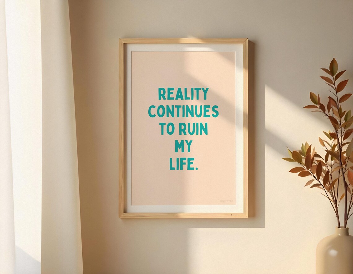 Reality Continues To Ruin My Life Funny Quote Teal Pink Typography Poster
