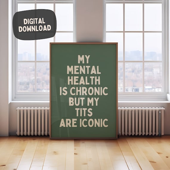 My Mental Health Is Chronic But My Tits Are Iconic Funny Quote Poster Art