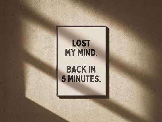 Funny Sarcastic Wall Art Print Lost My Mind Bold Quirky Hallway Quote Cool Sassy Swear Word Art Poster Art Wfh Decor Ideas