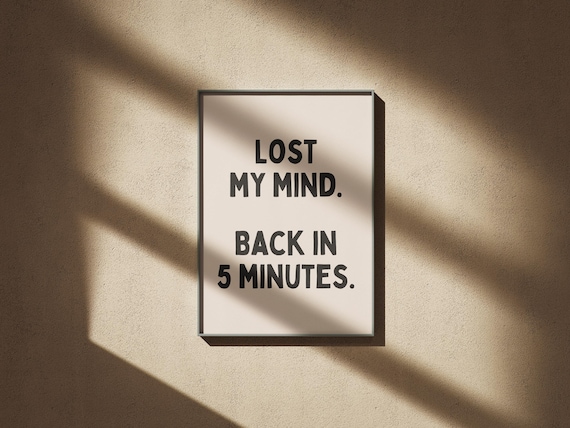 Lost My Mind Back In 5 Minutes Funny Beige Typography Poster
