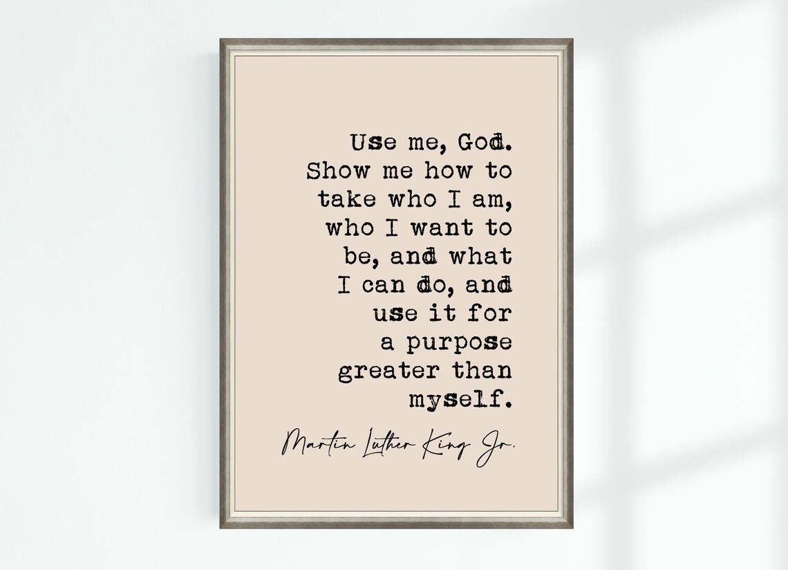 Martin Luther King Jr Use Me God Purpose Prayer Quote Poster