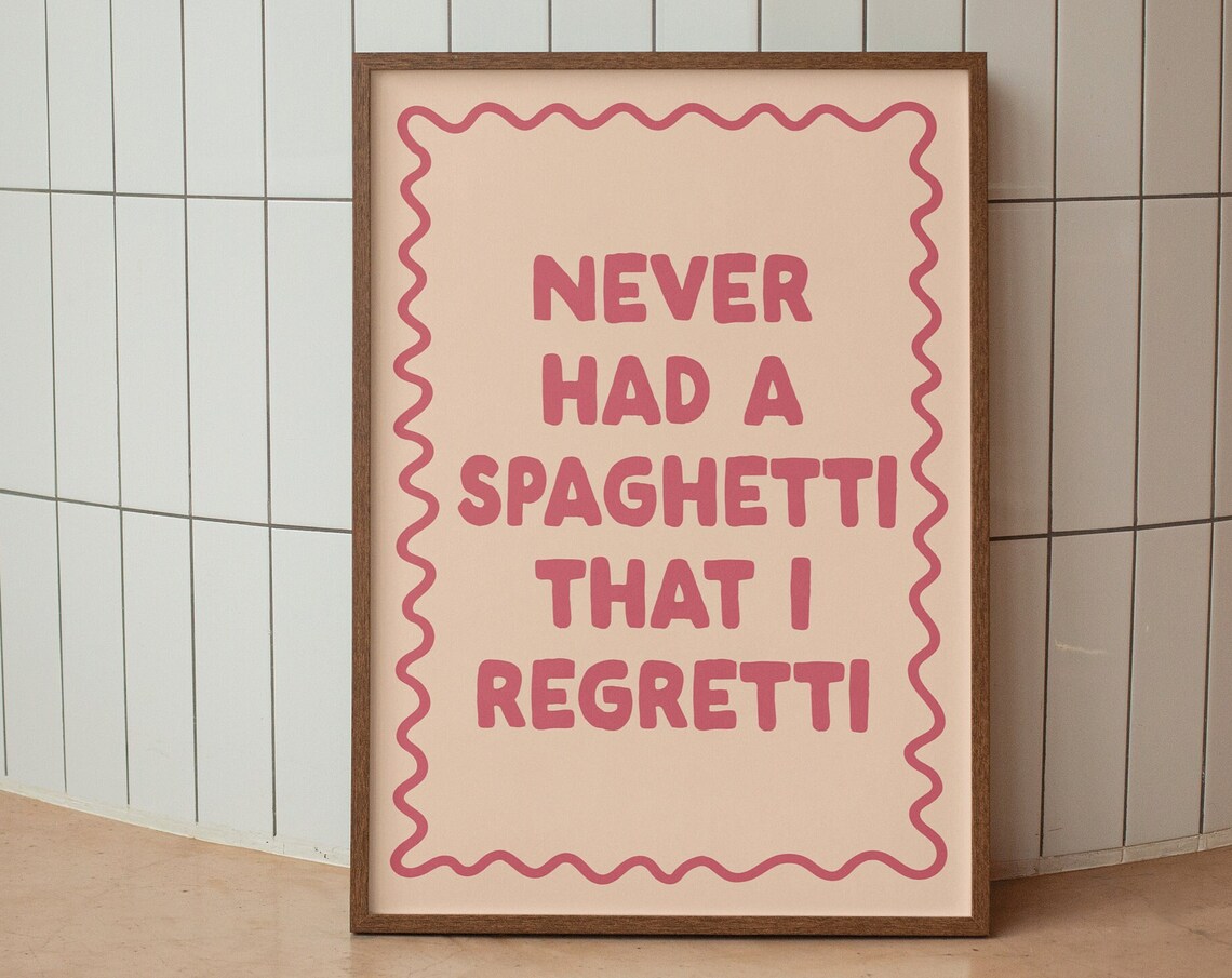 Never Had A Spaghetti That I Regretti Funny Kitchen Pasta Poster
