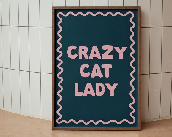 Crazy Cat Lady Art Print Funny Poster Cool Apartment Funky Living Room Wall Decor Lover Owner Gifts