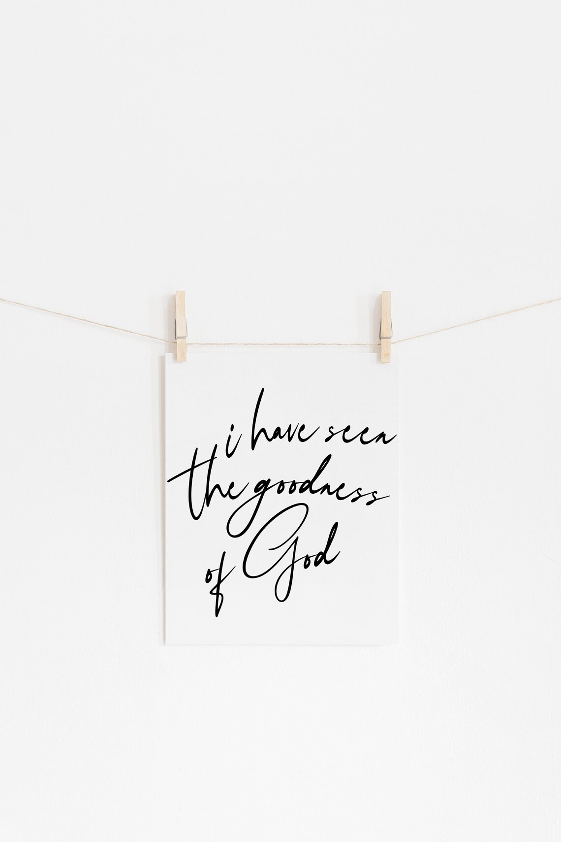 I Have Seen The Goodness Of God Beautiful Hand Lettered Quote Poster - Image 3