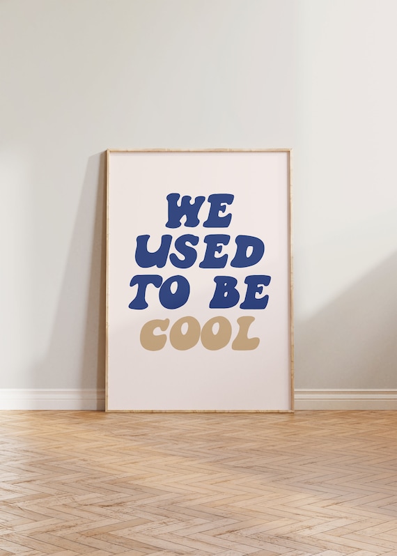 We Used To Be Cool Bold Typography Poster