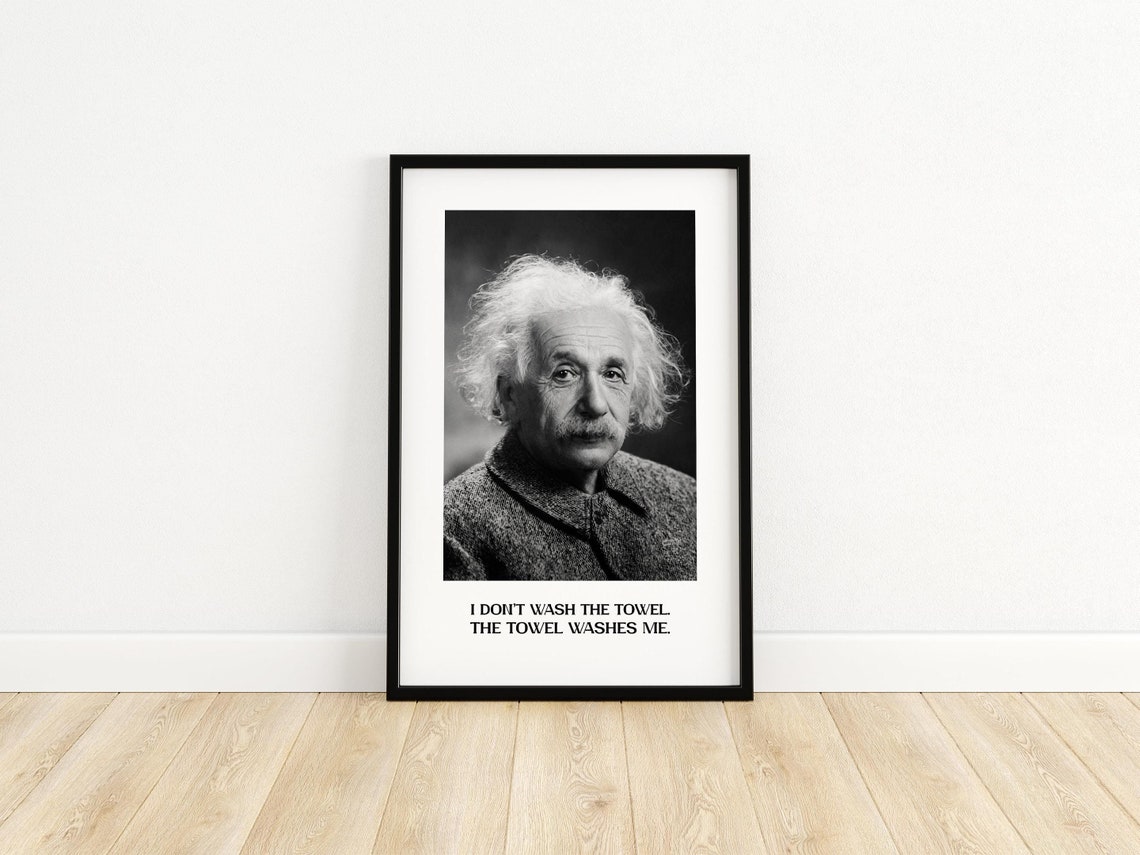 Albert Einstein Towel Washes Me Funny Bathroom Quote Art Poster