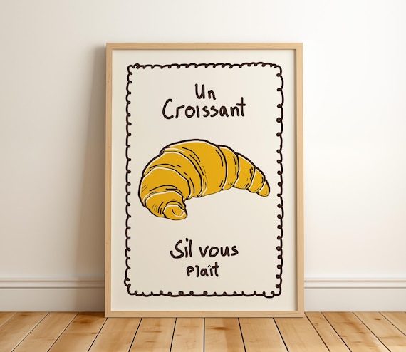 Un Croissant Sil Vous Plait French Bakery Cafe Kitchen Art Poster