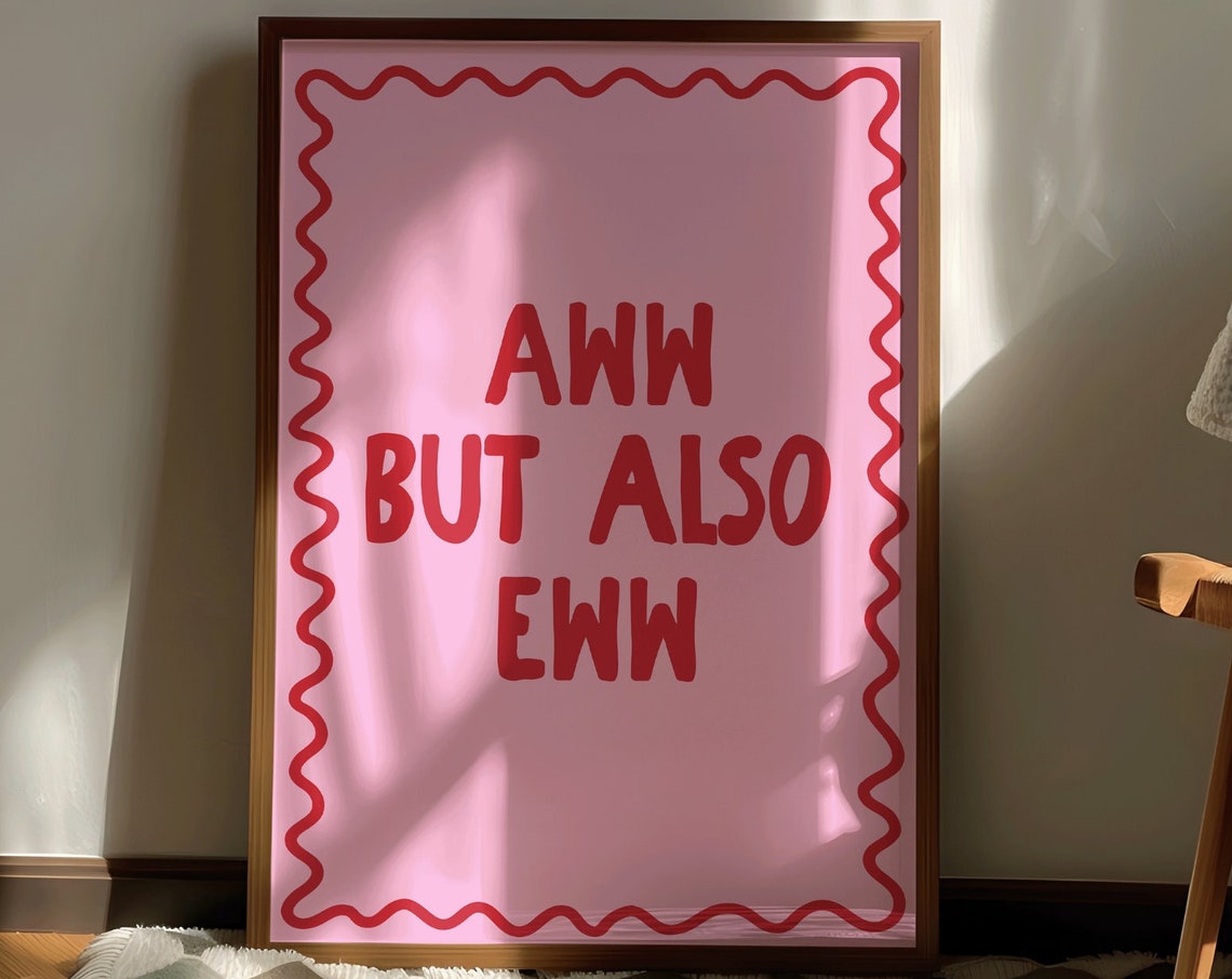 Aww But Also Eww Pink Red Funny Contradictory Girly Quote Poster