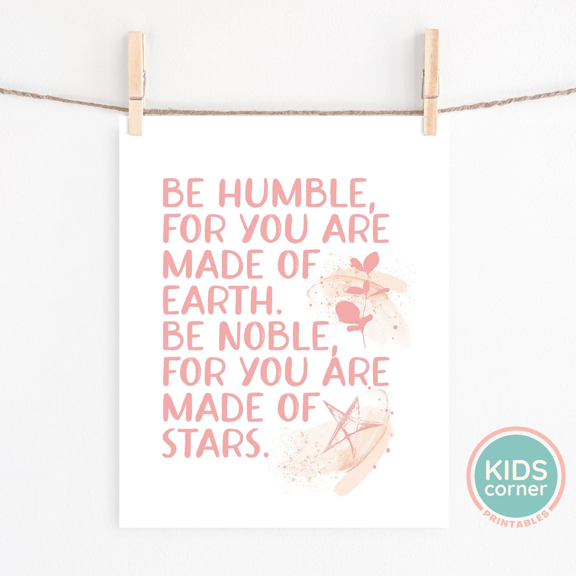 Be Humble For You Are Made Of Earth Be Noble For You Are Made Of Stars Print Positive Quote Kids Decor - Image 2