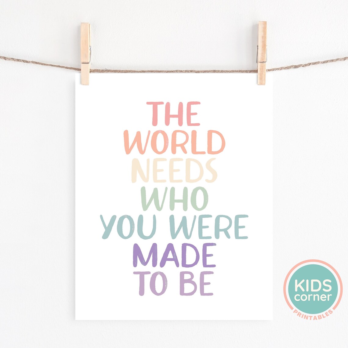 The World Needs Who You Were Made To Be Art Print - Image 2