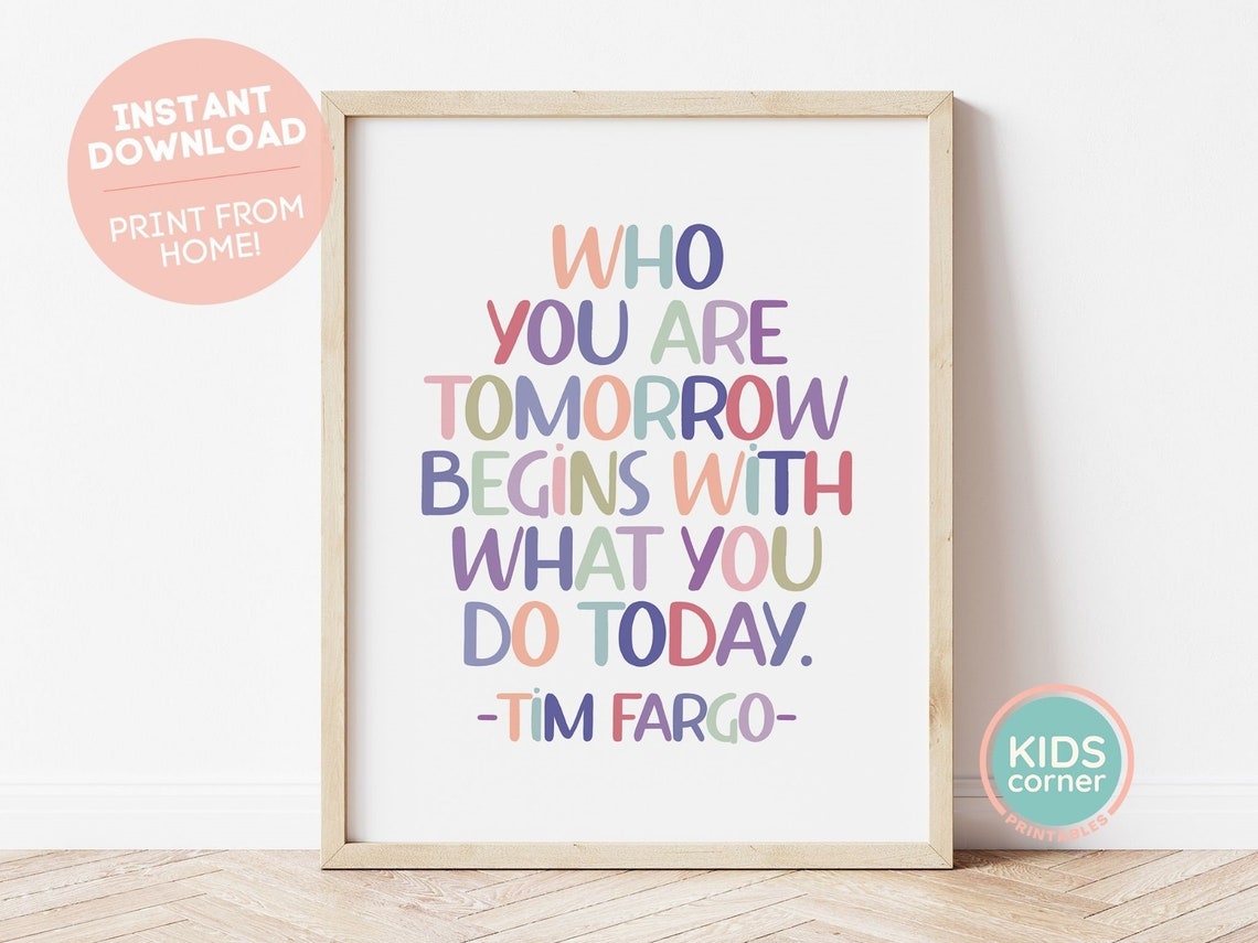 Who You Are Tomorrow Begins With What You Do Today Quote Poster
