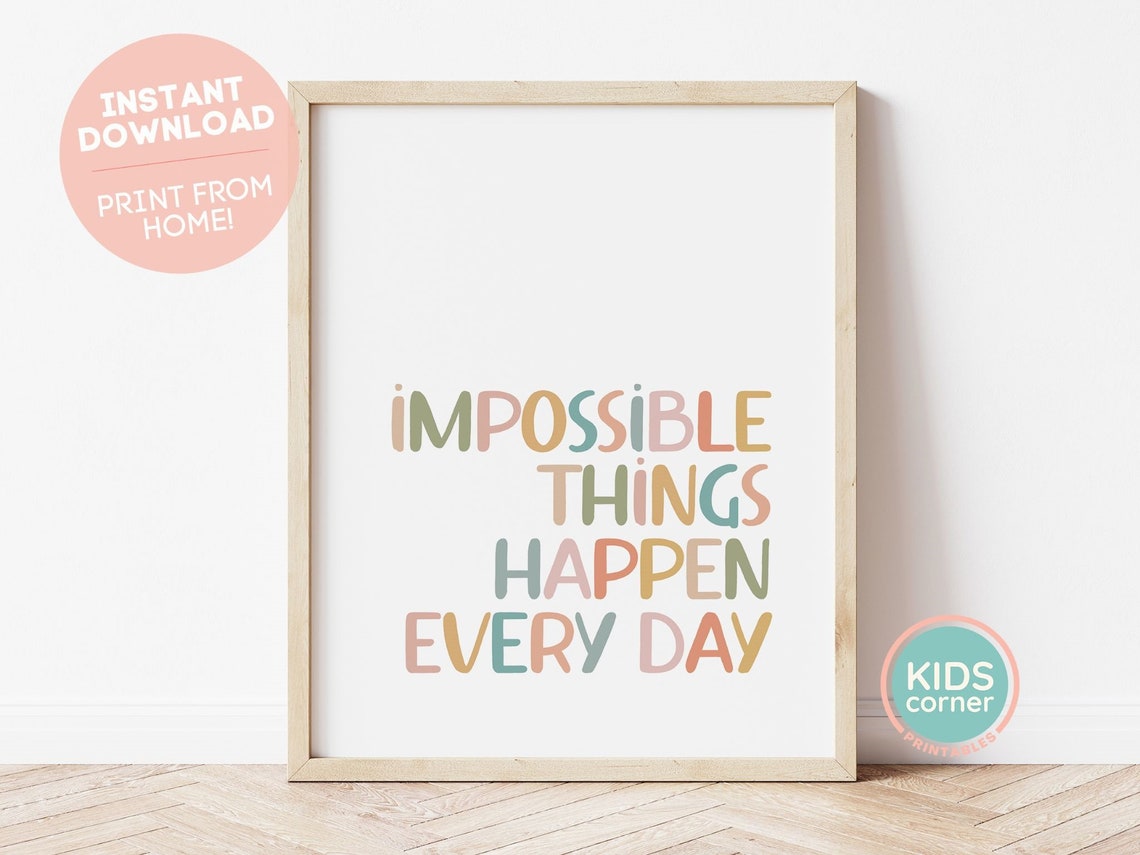 Impossible Things Happen Every Day Colorful Kids Quote Poster