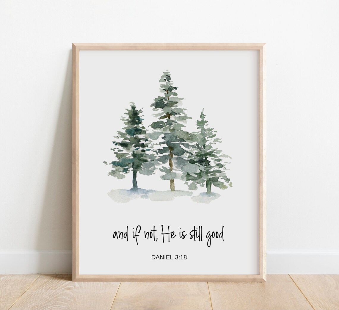 Daniel 318 And If Not He Is Still Good Bible Verse Wall Art Christian Gift For Men Scripture Print Watercolor Evergreen Tree Rustic