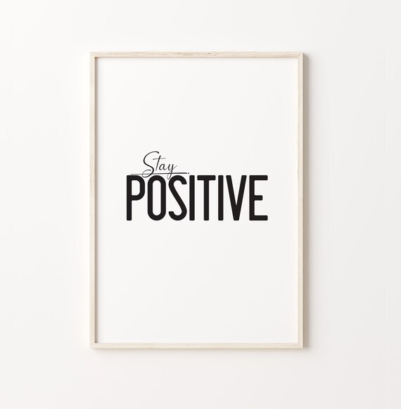 Stay Positive Art Motivational Quote Home Decor Bed Room Decor Typography Art Print Calligraphy Poster Instant