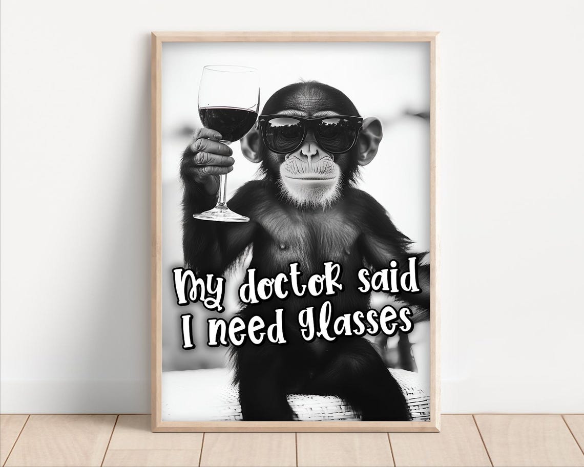 Monkey With Sunglasses My Doctor Said I Need Glasses Funny Wall Art