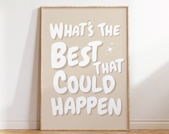 Whats The Best That Could Happen Quote Poster Beige Affirmations Print Uplifting Aesthetic Typography Wall Art Inspirational Quote Print