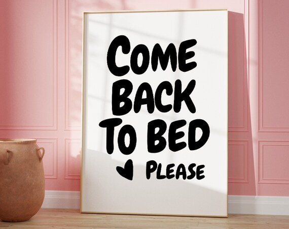Come Back To Bed Print Couples Wall Art Love Quote Wall Art Above Bed Print Black White Bedroom Print Lovecore Cute Romantic Poster