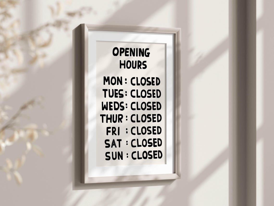 David Shrigley Opening Hours Every Day Closed Funny Office Sign Poster - Image 2