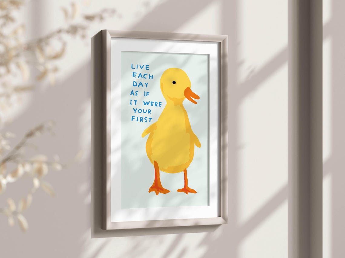David Shrigley Live Each Day As If It Were Your First Duck Poster - Image 2