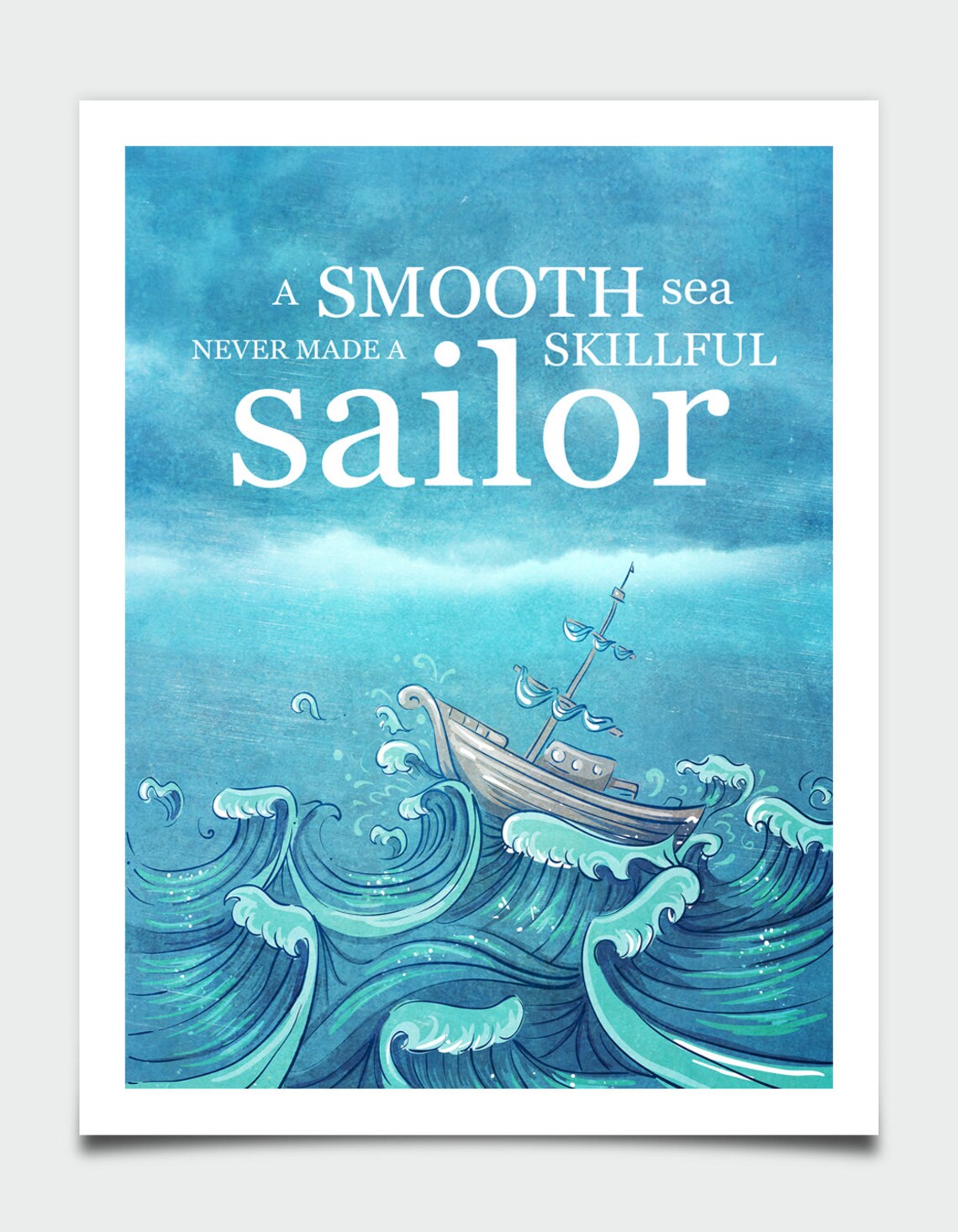 A Smooth Sea Never Made a Skillful Sailor Art Print - Image 2