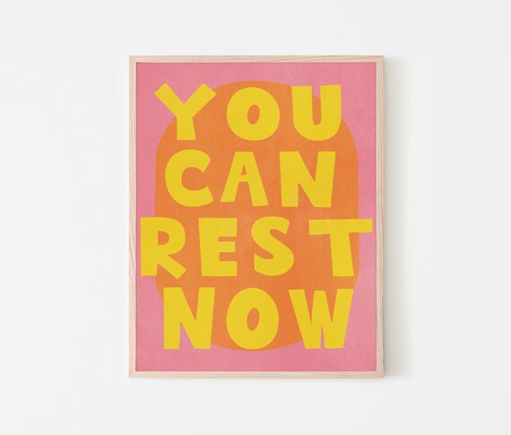 You Can Rest Now Pink Orange Yellow Bold Typography Self Care Poster