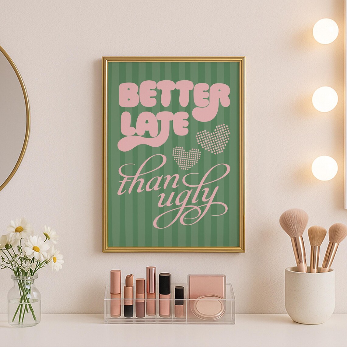 Better Late Than Ugly Print Preppy Bedroom Cute Prints Funny Bathroom Quote Dopamine Wall