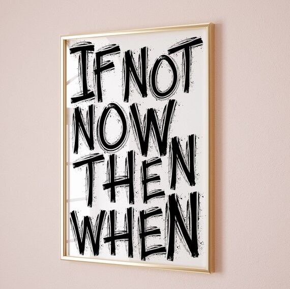 If Not Now Then When Black Brush Lettering Motivational Poster