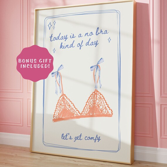 Today Is A No Bra Kind Of Day Funny Bedroom Comfort Quote Poster