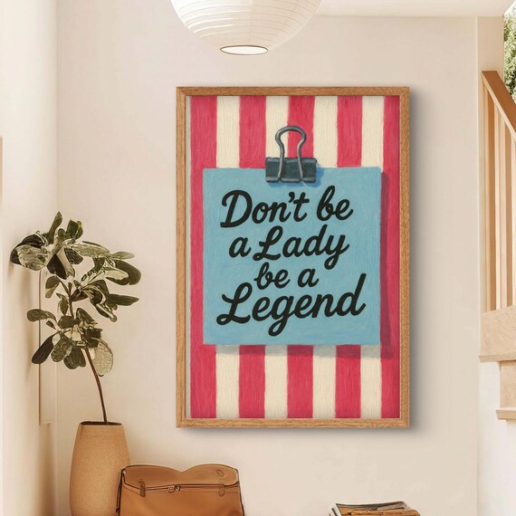 Don't Be A Lady Be A Legend Pink Stripe Feminist Quote Poster
