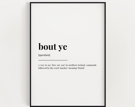 Bout Ye Definition Quote Typography Art Print