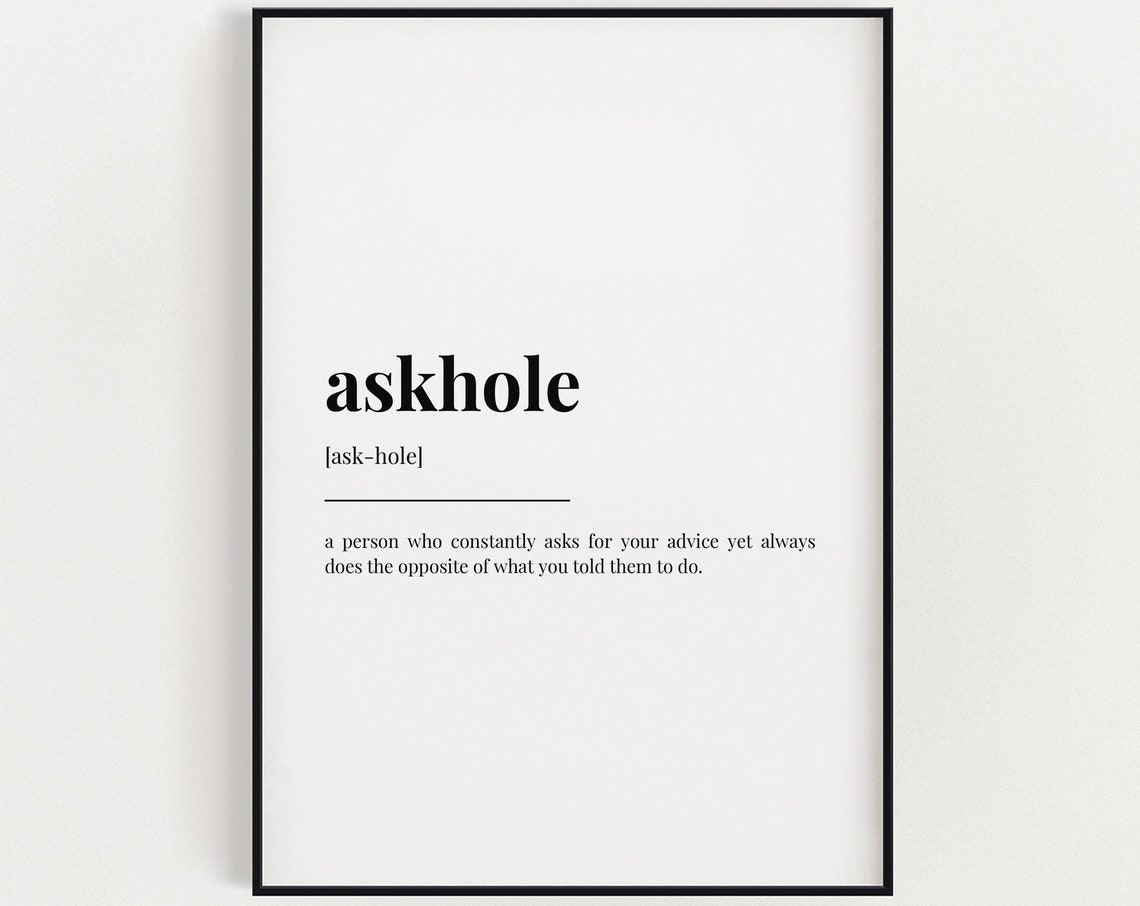 Askhole Meaning Definition Quote Print