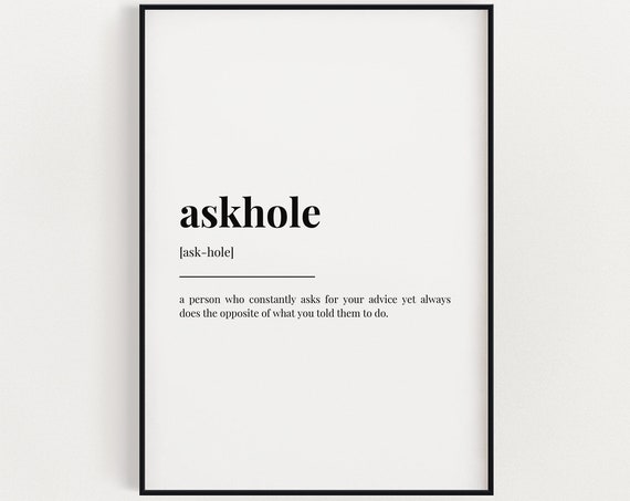 Askhole Meaning Definition Quote Print