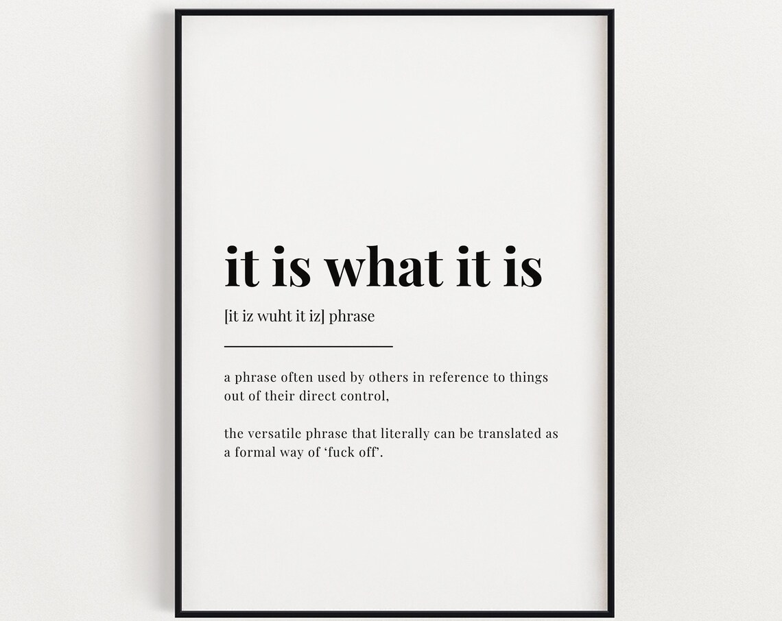 It Is What It Is Definition - Home Office Decor