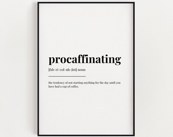 Procaffinating Meaning, Gift For Coffee Lover Art Print