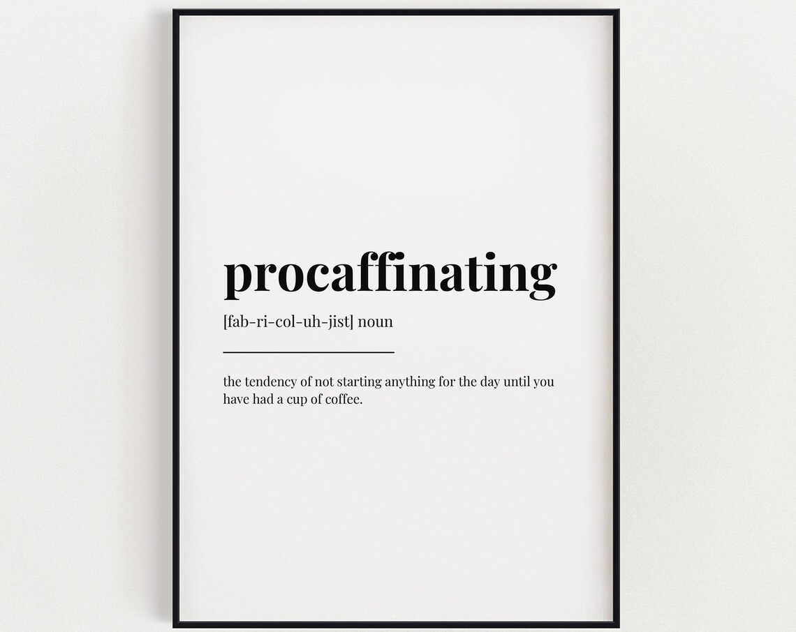 Procaffinating Meaning, Gift For Coffee Lover Art Print