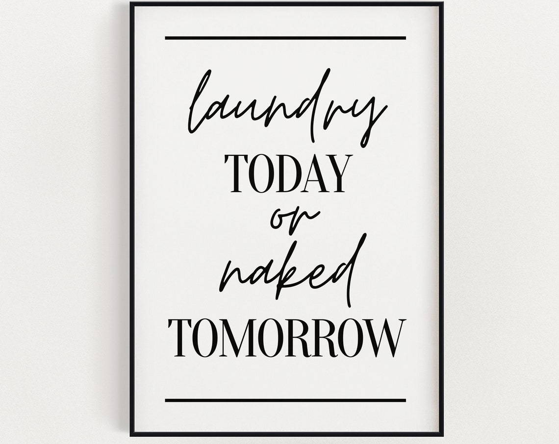 Laundry Today Or Naked Tomorrow Funny Laundry Room Sign Poster