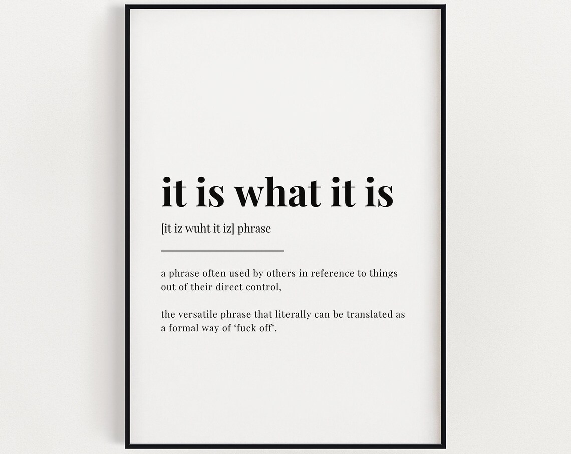 It Is What Quote Funny Office Art Print