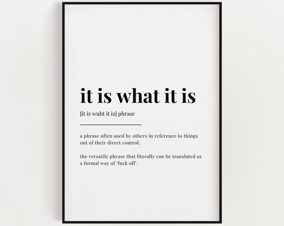 It Is What Quote Funny Office Art Print