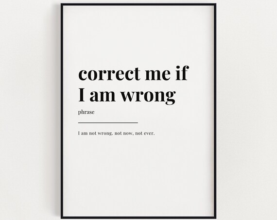 Correct Me If I Am Wrong Funny Dictionary Definition Typographic Poster