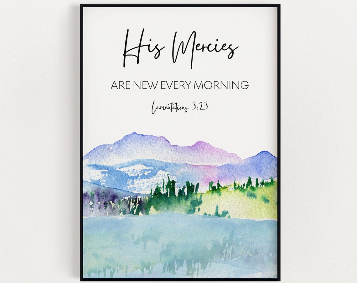 His Mercies Are New Every Morning Lamentations 3:23 Art Poster