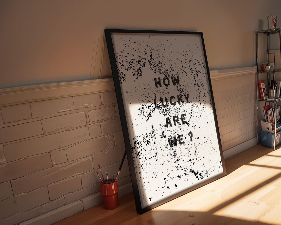 How Lucky Are We Grunge Splatter Black Typography Quote Poster - Image 2