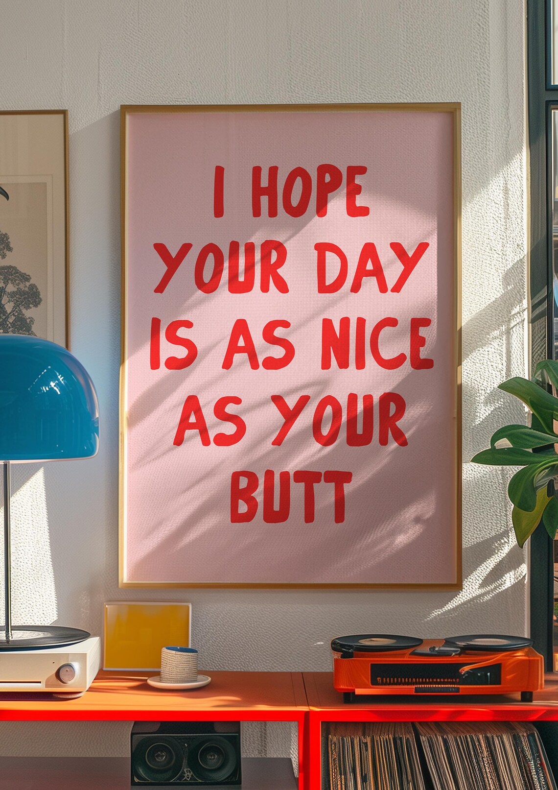 I Hope Your Day Is As Nice As Your Butt Art Print - Image 3