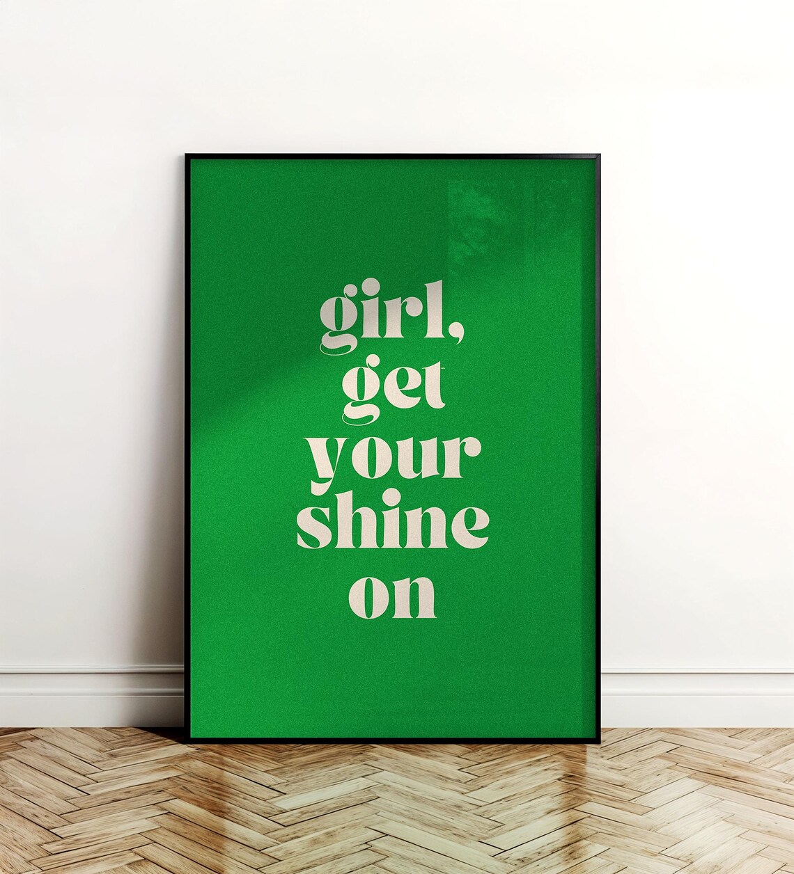 Girl Get Your Shine On Green Bold Typography Motivational Poster