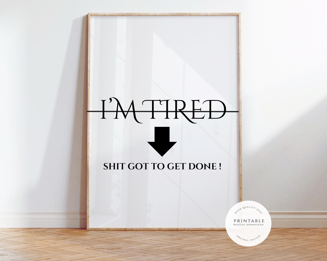 I’m Tired But Sht Got To Get Done, Quote Art Print - Image 2