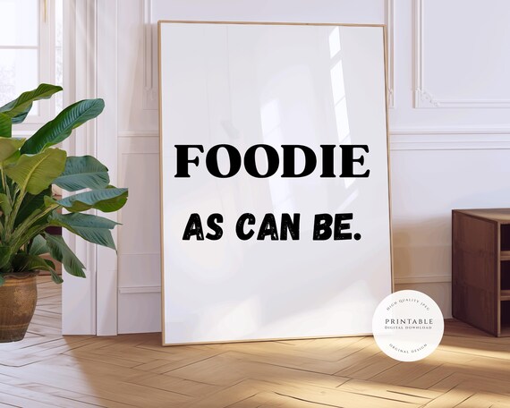 Foodie As Can Be Bold Serif Funny Kitchen Decor Quote Poster