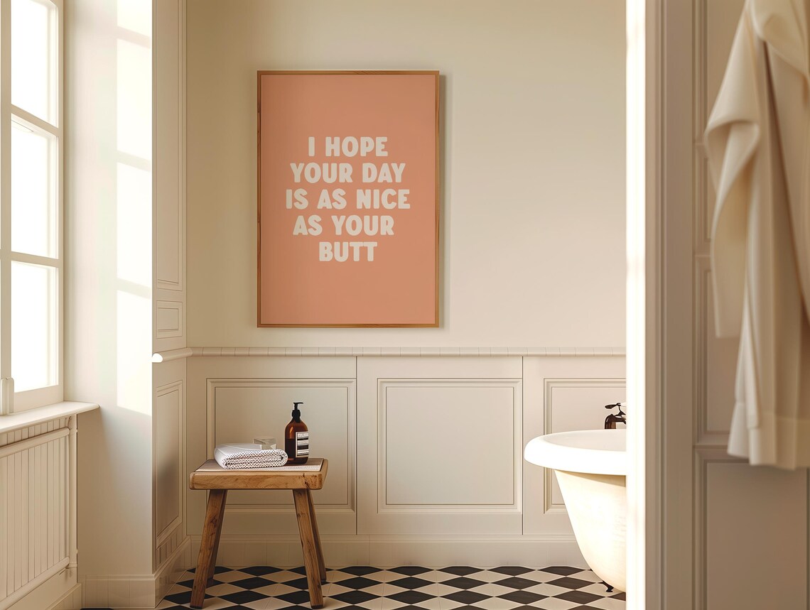 I Hope Your Day Is As Nice As Your Butt Funny Sweet Quote Poster - Image 2