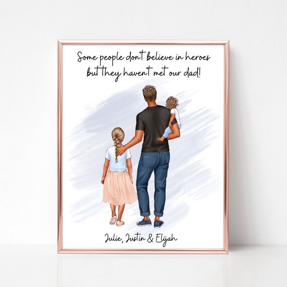 Dad With Two Kids Some People Dont Believe In Heroes Quote Poster