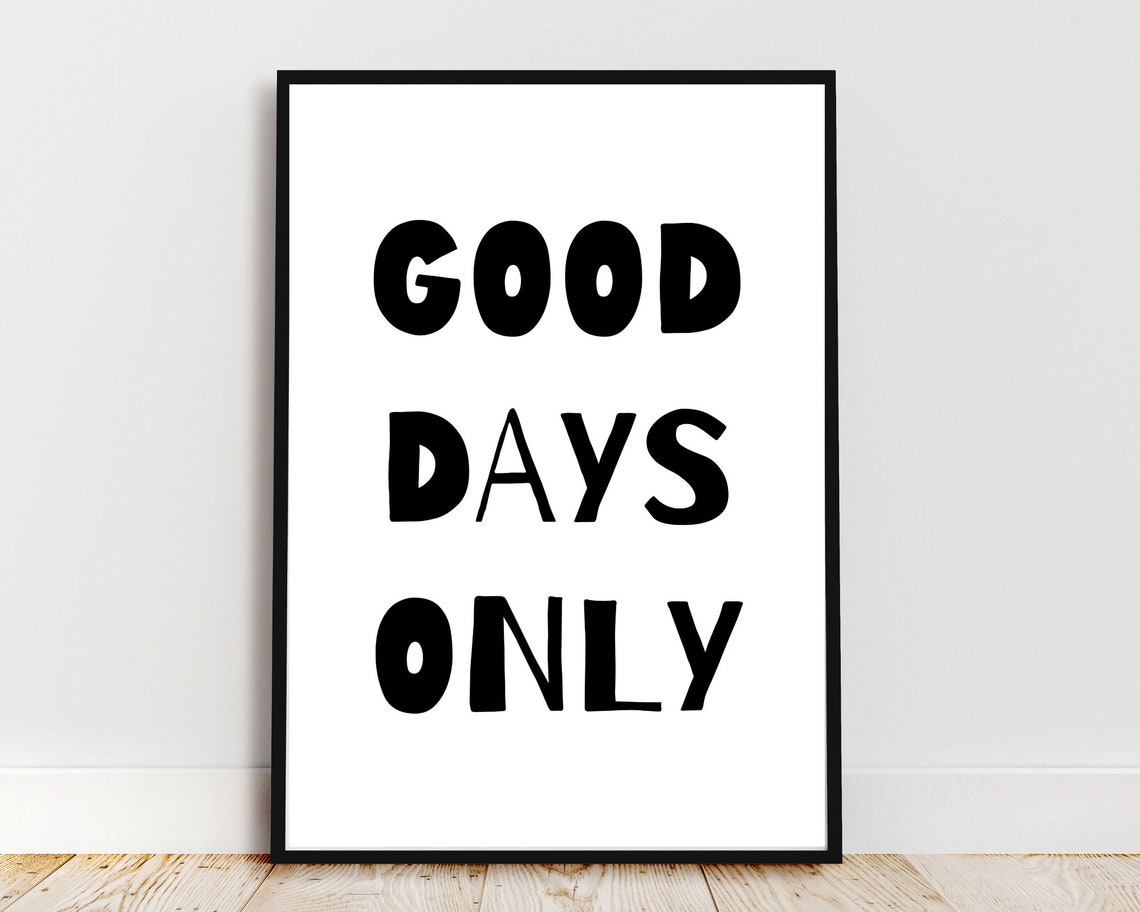 Good Days Only Black And White Bold Typography Quote Wall Poster - Image 4