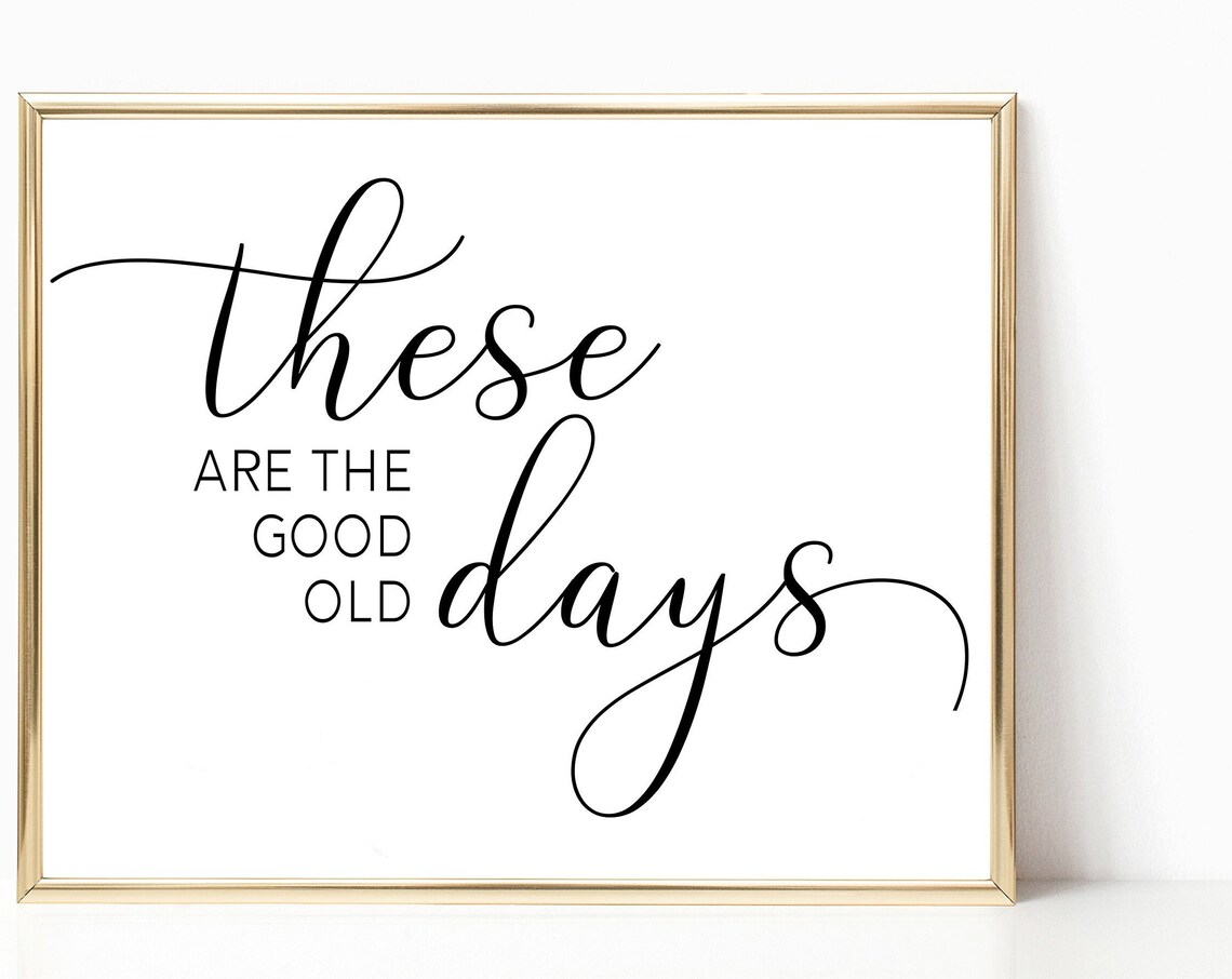 These Are the Good Old Days Script Typography Quote Poster Art Print - Image 2