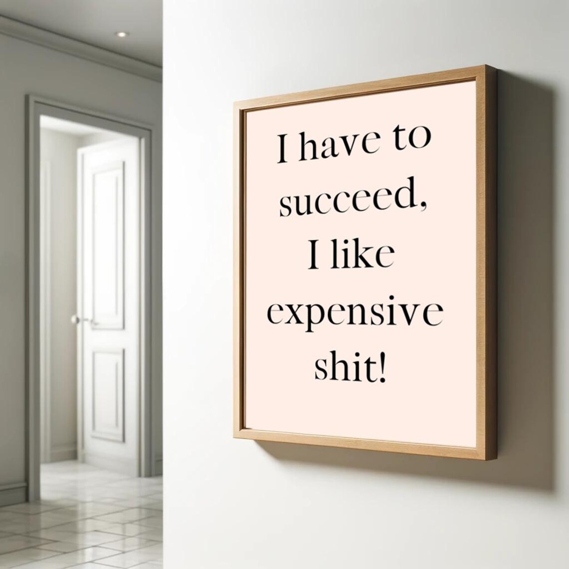 I Have To Succeed I Like Expensive Shit Poster Funny Saying Retro Wall Art - Image 2